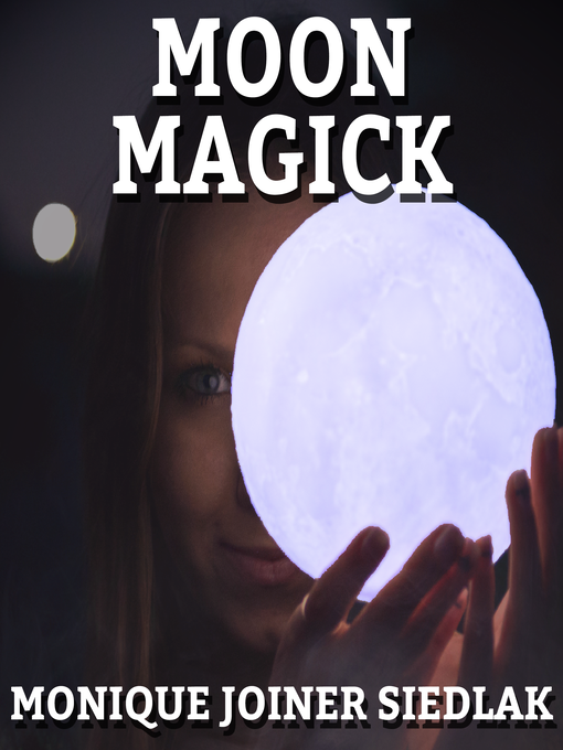 Title details for Moon Magick by Monique Joiner Siedlak - Available